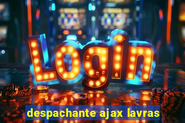 despachante ajax lavras